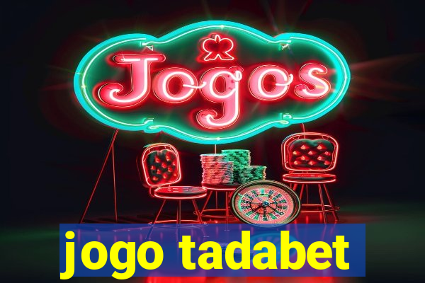 jogo tadabet